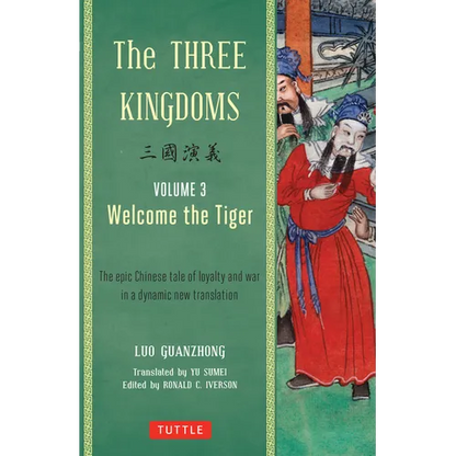 The Three Kingdoms, Volume 3: Welcome the Tiger: The Epic Chinese Tale of Loyalty and War in a Dynamic New Translation (with Footnotes) - Paperback