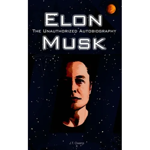 Elon Musk: The Unauthorized Autobiography - Paperback