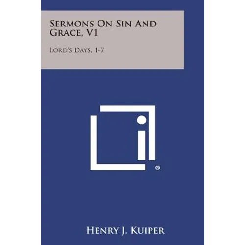 Sermons on Sin and Grace, V1: Lord's Days, 1-7 - Paperback