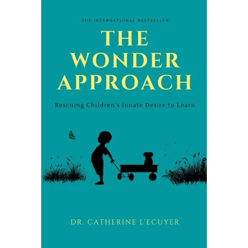 The Wonder Approach: Rescuing Children's Innate Desire to Learn - Paperback