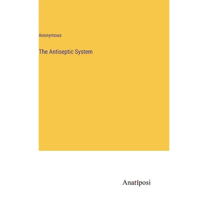 The Antiseptic System - Hardcover