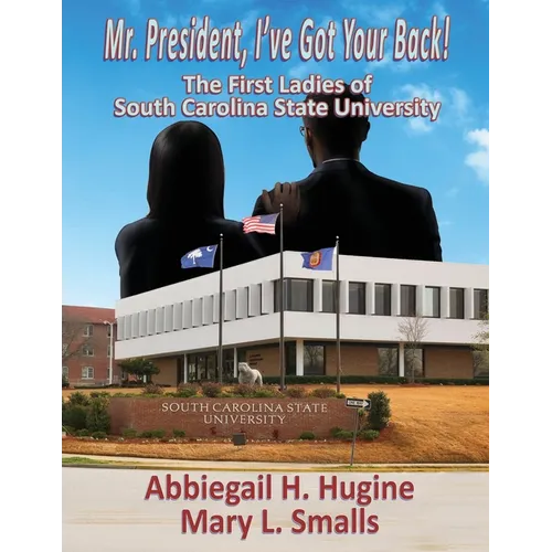 Mr. President, I've Got Your Back!: The First Ladies of South Carolina State University - Paperback