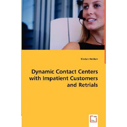 Dynamic Contact Centers with Impatient Customers and Retrials - Paperback