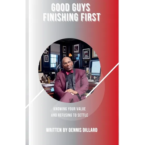 "Good Guys Finishing First: Knowing Your Value and Refusing to Settle." - Paperback