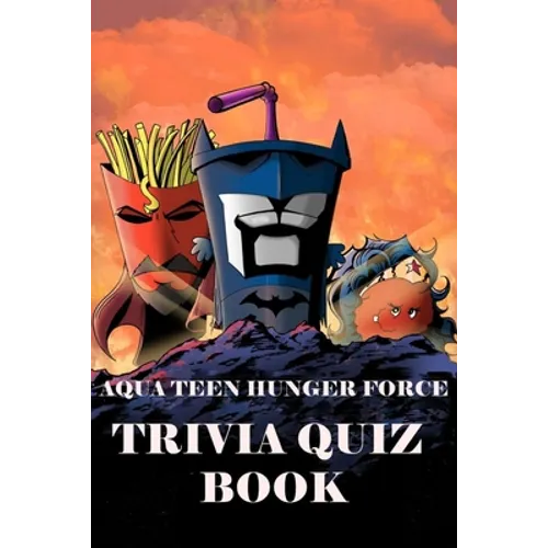 Aqua Teen Hunger Force: Trivia Quiz Book - Paperback
