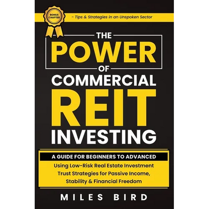 The POWER of Commercial REIT Investing: A Guide for Beginners to Advanced Using Low-Risk REIT Investment Strategies for Passive Income, Stability & Fi - Paperback