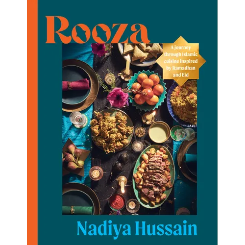Rooza: A Journey Through Islamic Cuisine Inspired by Ramadan and Eid - Hardcover