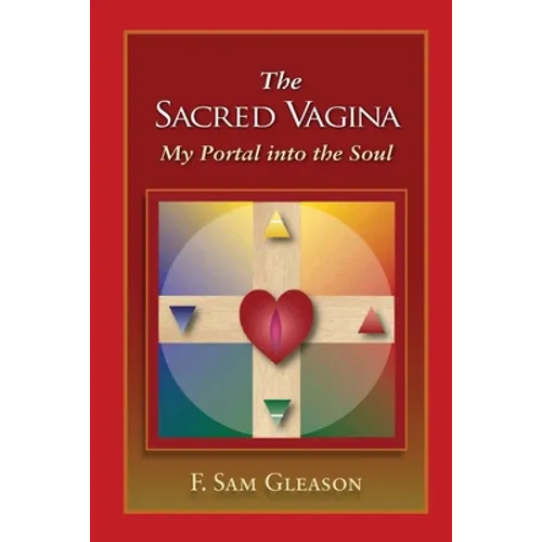 The Sacred Vagina: My Portal into the Soul - Paperback