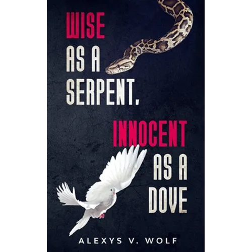Wise as a Serpent, Innocent as a Dove - Paperback