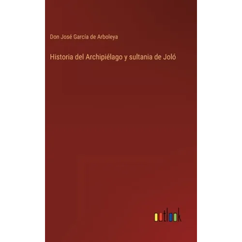 Historia del Archipiélago y sultania de Joló - Hardcover