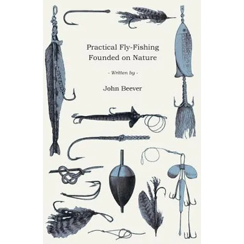 Practical Fly-Fishing Founded on Nature - Paperback