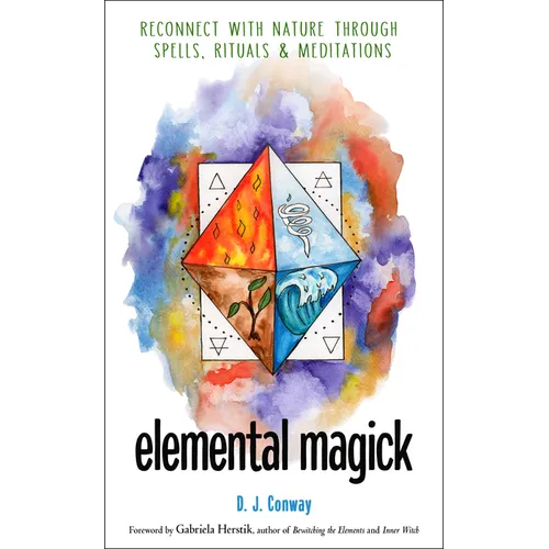 Elemental Magick: Reconnect with Nature Through Spells, Rituals, and Meditations - Paperback