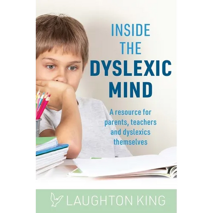 Inside the Dyslexic Mind: A Resource for Parents, Teachers and Dyslexics Themselves - Paperback