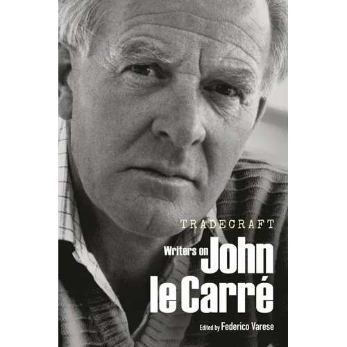 Tradecraft: Writers on John Le Carré - Hardcover