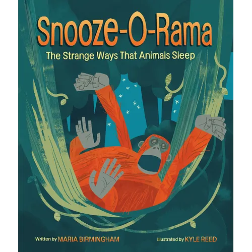 Snooze-O-Rama: The Strange Ways That Animals Sleep - Hardcover