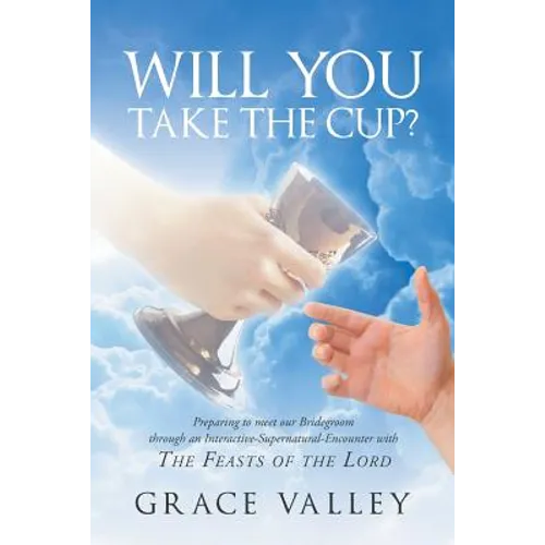 Will You Take The Cup?: The Feasts of the Lord - Paperback