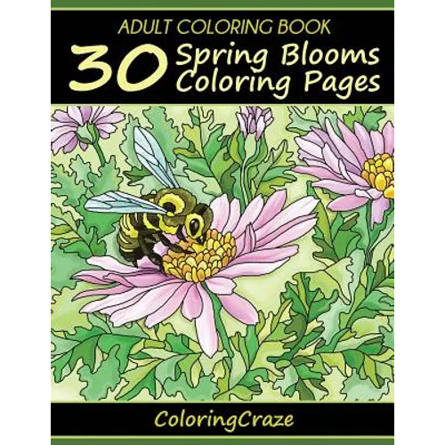 Adult Coloring Book: 30 Spring Blooms Coloring Pages - Paperback
