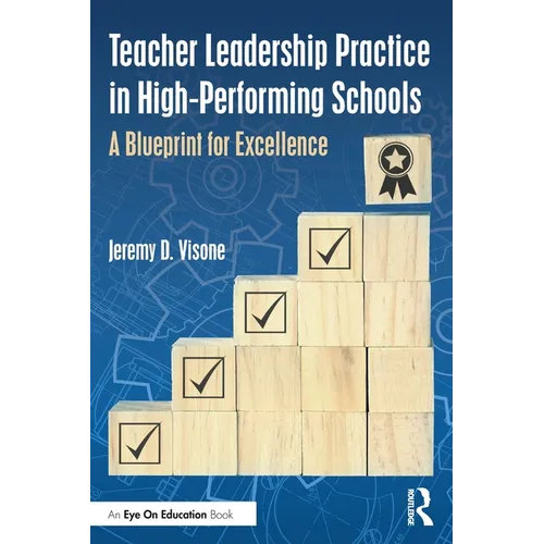 Teacher Leadership Practice in High-Performing Schools: A Blueprint for Excellence - Paperback