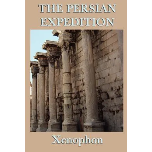 The Persian Expedition: The Anabasis or The March of the Ten Thousand - Paperback