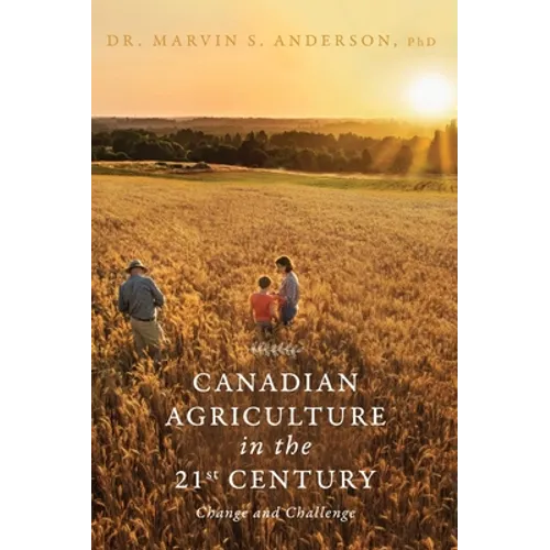 Canadian Agriculture in the 21st Century: Change and Challenge - Hardcover