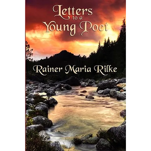 Letters to a Young Poet: Classic Letters on Poetry, Solitude, Art, and the Creative Life - Paperback