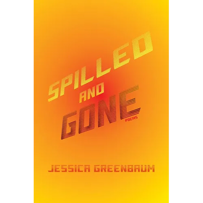 Spilled and Gone: Poems - Paperback