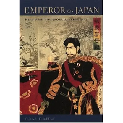 Emperor of Japan: Meiji and His World, 1852-1912 - Paperback