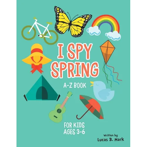 I spy spring: A-Z Book For Kids Ages 3-6: A Fun Guessing Game! - Paperback