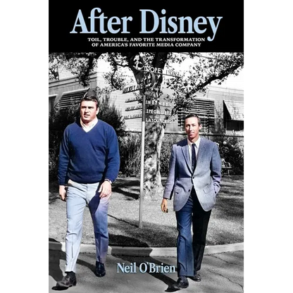 After Disney: Toil, Trouble, and the Transformation of America's Favorite Media Company - Paperback