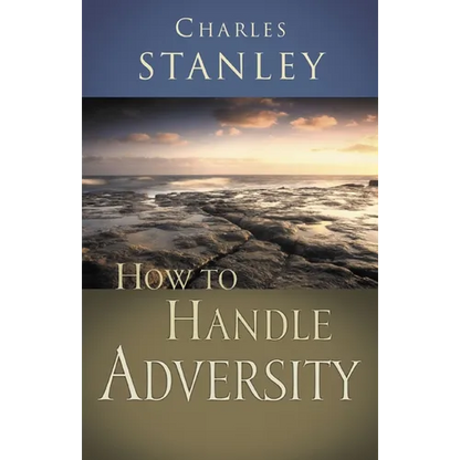 How to Handle Adversity: You Can Have Victory in Christ - Paperback