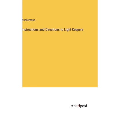 Instructions and Directions to Light Keepers - Hardcover