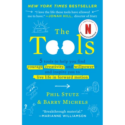 The Tools: 5 Tools to Help You Find Courage, Creativity, and Willpower--And Inspire You to Live Life in Forward Motion - Paperback
