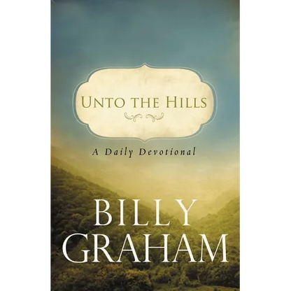Unto the Hills: A Daily Devotional - Paperback