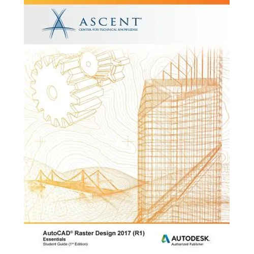 AutoCAD Raster Design 2017 (R1) Essentials: Autodesk Authorized Publisher - Paperback