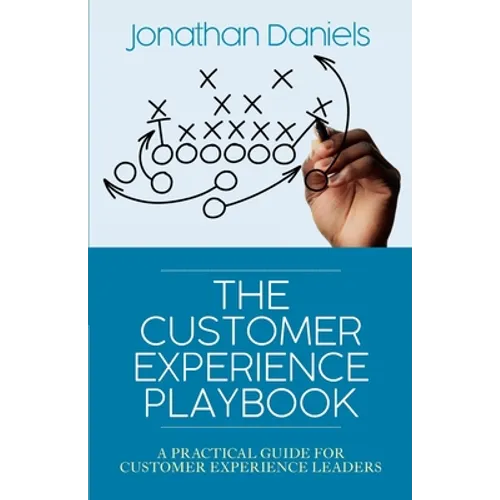 The Customer Experience Playbook: A practical guide for Customer Experience leaders - Paperback