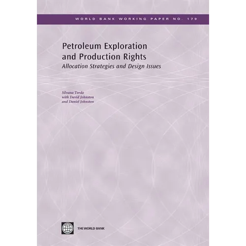 Petroleum Exploration and Production Rights: Allocation Strategies and Design Issues Volume 179 - Paperback