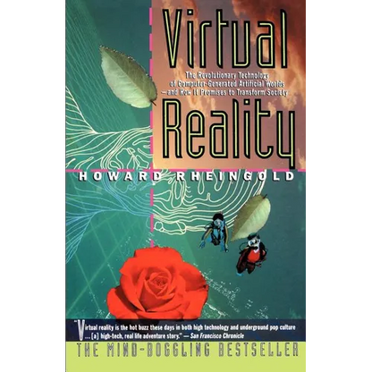 Virtual Reality: The Revolutionary Technology of Computer-Generated Artificial Worlds-And How It Promises to Transform Society - Paperback