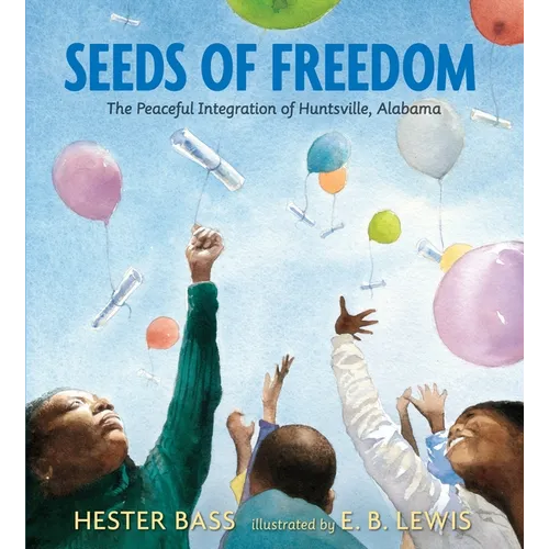Seeds of Freedom: The Peaceful Integration of Huntsville, Alabama - Hardcover