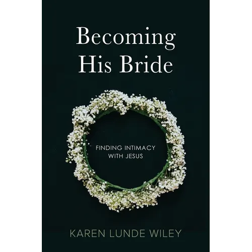Becoming His Bride: Finding Intimacy with Jesus - Paperback