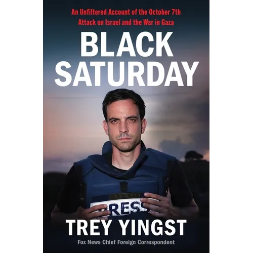 Black Saturday: An Unfiltered Account of the October 7th Attack on Israel and the War in Gaza - Hardcover