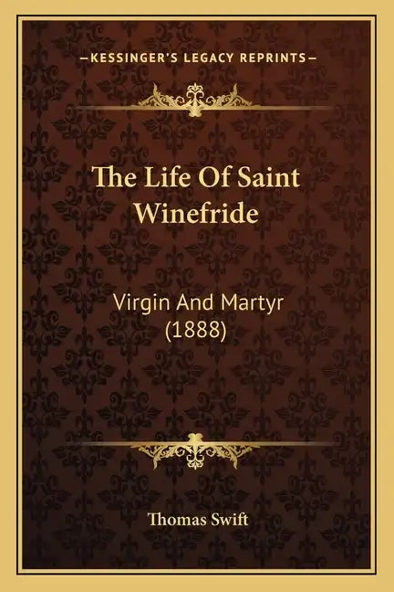 The Life of Saint Winefride: Virgin and Martyr (1888) - Paperback