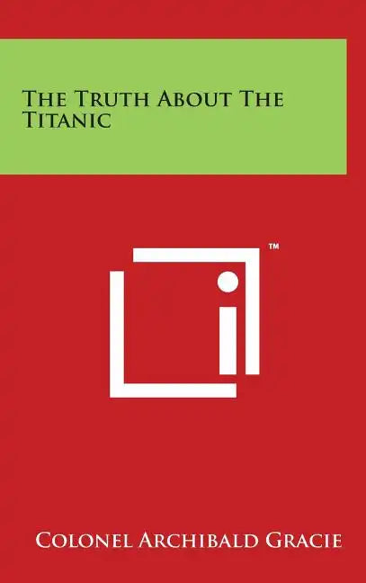 The Truth About The Titanic - Hardcover