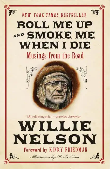 Roll Me Up and Smoke Me When I Die: Musings from the Road - Paperback