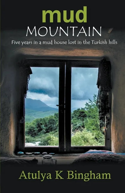 Mud Mountain - Five Years In A Mud House Lost In The Turkish Hills - Paperback