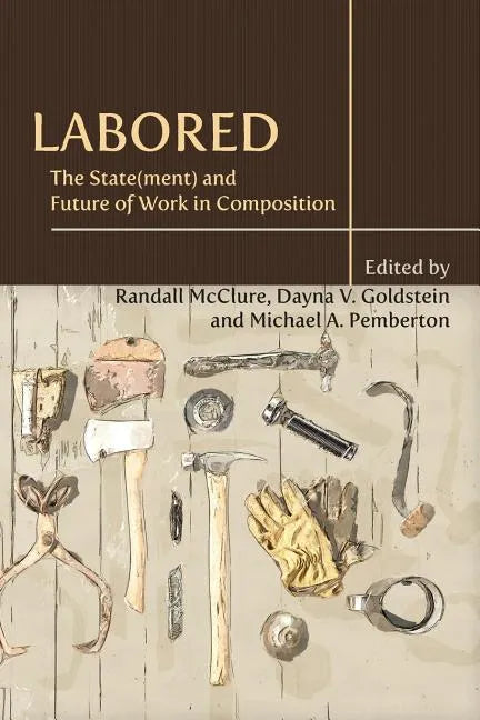 Labored: The State(ment) and Future of Work in Composition - Paperback