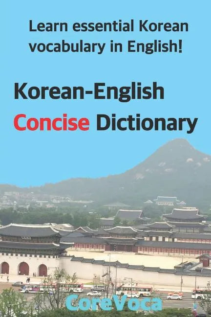 Korean-English Concise Dictionary: Learn Essential Korean Vocabulary in English! - Paperback