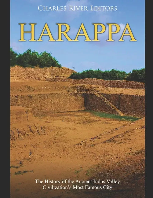 Harappa: The History of the Ancient Indus Valley Civilization's Most Famous City - Paperback