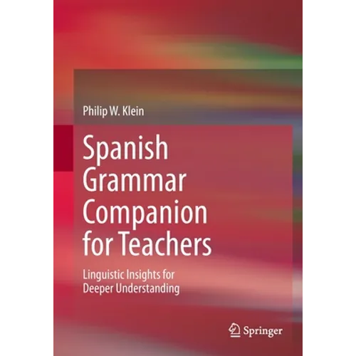 Spanish Grammar Companion for Teachers: Linguistic Insights for Deeper Understanding - Paperback
