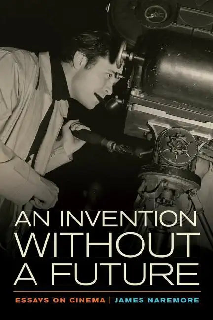 An Invention Without a Future: Essays on Cinema - Paperback