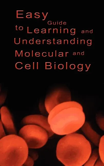 Easy Guide to Learning and Understanding Molecular and Cell Biology - Paperback